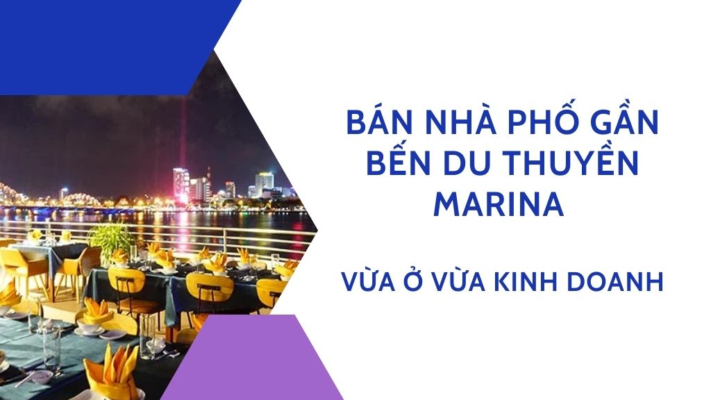 Bán Nhà Phố Gần Bến Du Thuyền Marina – Vừa Ở Vừa Kinh Doanh