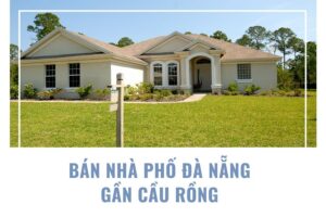 Bán Nhà Phố Gần Cầu Rồng Đà Nẵng – Tiện Kinh Doanh