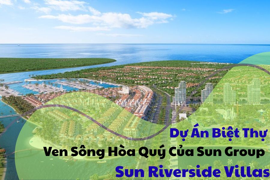 Dự Án Biệt Thự Ven Sông Hòa Quý Của Sun Group - Sun Riverside Villas