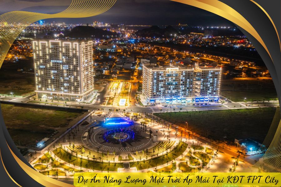 Dự Án Năng Lượng Mặt Trời Áp Mái Tại KĐT FPT City