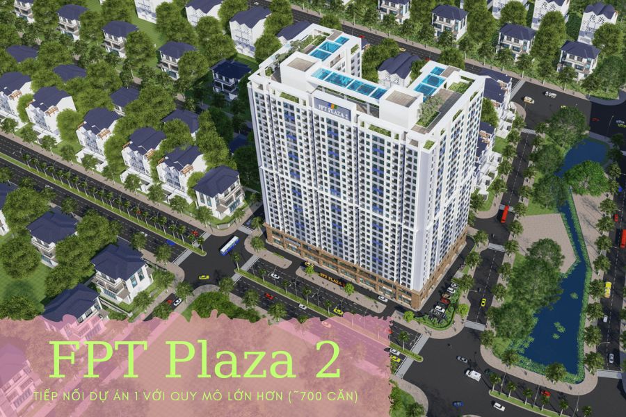 FPT Plaza 2 – Tiếp Nối Dự Án 1 Với Quy Mô Lớn Hơn (~700 căn)