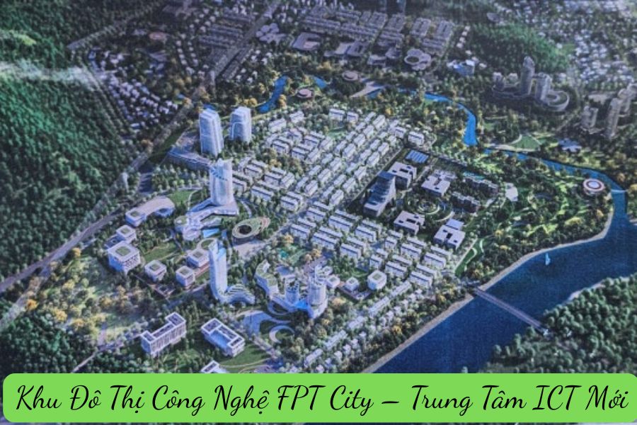 Khu Đô Thị Công Nghệ FPT City – Trung Tâm ICT Mới