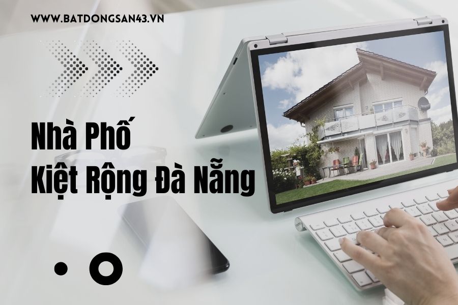 Nhà Phố Kiệt Rộng Đà Nẵng