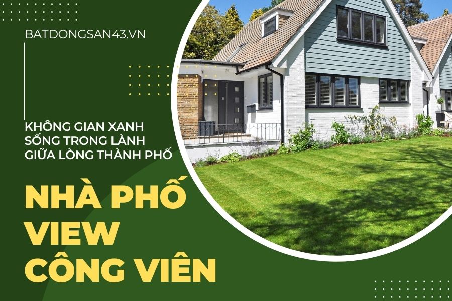 Nhà Phố View Công Viên