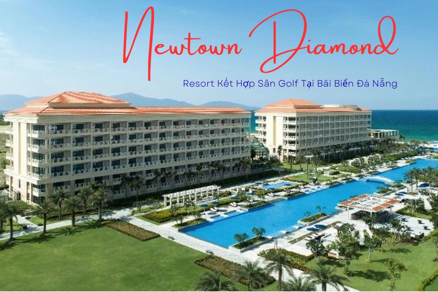Resort Kết Hợp Sân Golf Tại Bãi Biển Đà Nẵng – Newtown Diamond