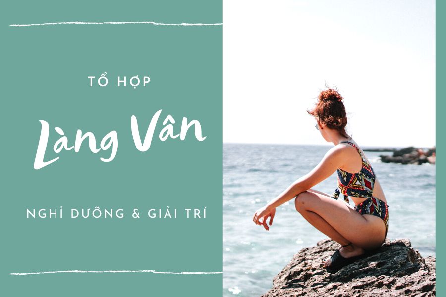 Tổ Hợp Nghỉ Dưỡng & Giải Trí Làng Vân