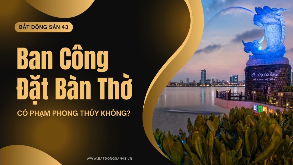Ban Công Đặt Bàn Thờ – Có Phạm Phong Thủy Không