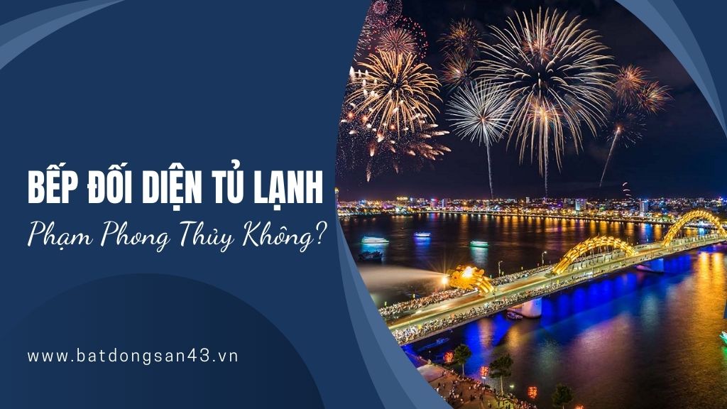 Bếp Đối Diện Tủ Lạnh – Phạm Phong Thủy Không