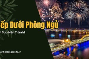Bếp Dưới Phòng Ngủ – Tại Sao Nên Tránh?