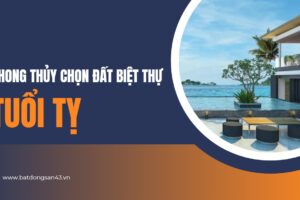 Phong Thủy Chọn Đất Biệt Thự Cho Tuổi Tỵ