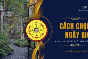 Cách Chọn Ngày Giờ Mua Nhà Theo Tuổi Gia Chủ