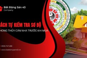 Cách Tự Kiểm Tra Sơ Bộ Phong Thủy Căn Nhà Trước Khi Mua