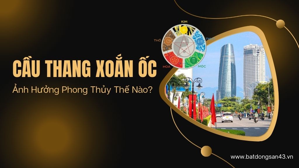 Cầu Thang Xoắn Ốc – Ảnh Hưởng Phong Thủy Thế Nào