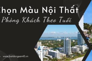 Chọn Màu Nội Thất Phòng Khách Theo Tuổi