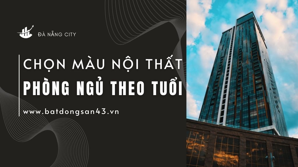 Chọn Màu Nội Thất Phòng Ngủ Theo Tuổi