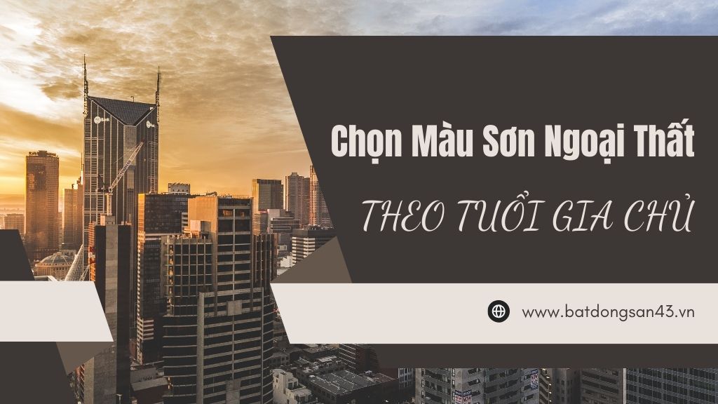 Chọn Màu Sơn Ngoại Thất Theo Tuổi Gia Chủ