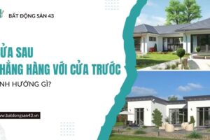 Cửa Sau Thẳng Hàng Với Cửa Trước – Ảnh Hưởng Gì?