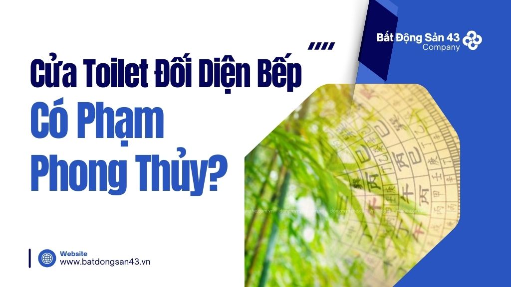 Cửa Toilet Đối Diện Bếp – Có Phạm Phong Thủy