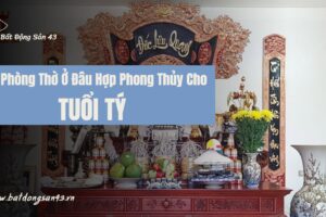 Đặt Phòng Thờ Ở Đâu Hợp Phong Thủy Cho Tuổi Tý?