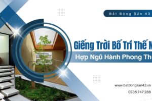 Giếng Trời Bố Trí Thế Nào Hợp Ngũ Hành Phong Thủy?