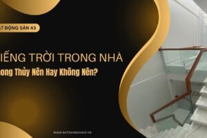 Phong Thủy Giếng Trời Trong Nhà – Nên Hay Không Nên?