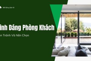 Hình Dáng Phòng Khách Nên Tránh Và Nên Chọn
