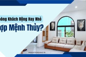 Phòng Khách Rộng Hay Nhỏ Hợp Mệnh Thủy?