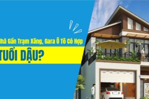 Nhà Gần Trạm Xăng, Gara Ô Tô Có Hợp Tuổi Dậu?