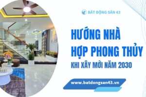 Hướng Nhà Hợp Phong Thủy Khi Xây Mới Năm 2030