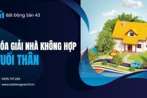 Hóa Giải Nhà Không Hợp Tuổi Thân