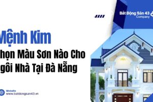 Mệnh Kim Chọn Màu Sơn Nào Cho Ngôi Nhà Tại Đà Nẵng