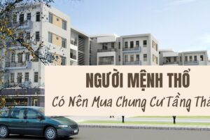 Người Mệnh Thổ Có Nên Mua Chung Cư Tầng Thấp?
