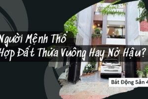 Người Mệnh Thổ Hợp Đất Thửa Vuông Hay Nở Hậu?
