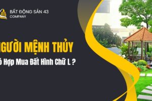 Người Mệnh Thủy Có Hợp Mua Đất Hình Chữ L?