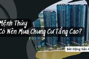 Mệnh Thủy Có Nên Mua Chung Cư Tầng Cao?
