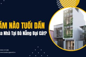 Năm Nào Tuổi Dần Mua Nhà Tại Đà Nẵng Đại Cát?