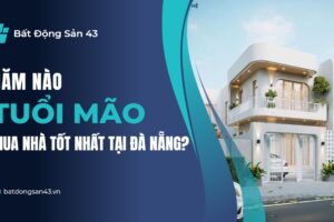 Năm Nào Tuổi Mão Mua Nhà Tốt Nhất Tại Đà Nẵng?
