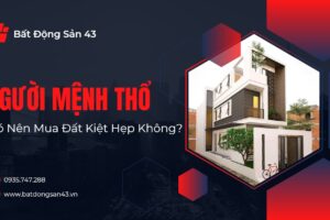 Người Mệnh Thổ Có Nên Mua Đất Kiệt Hẹp Không?