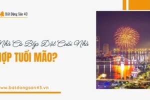 Nhà Có Bếp Đặt Cuối Nhà Hợp Tuổi Mão?