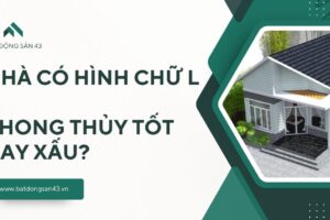 Nhà Có Hình Chữ L – Phong Thủy Tốt Hay Xấu?