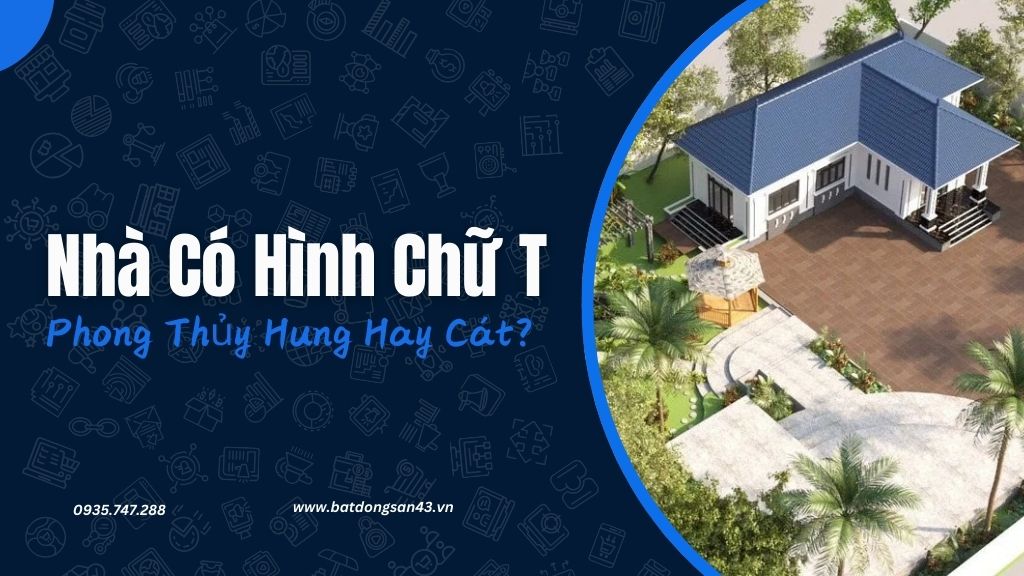 Nhà Có Hình Chữ T – Phong Thủy Hung Hay Cát