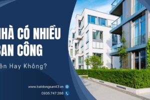 Nhà Có Nhiều Ban Công – Nên Hay Không?