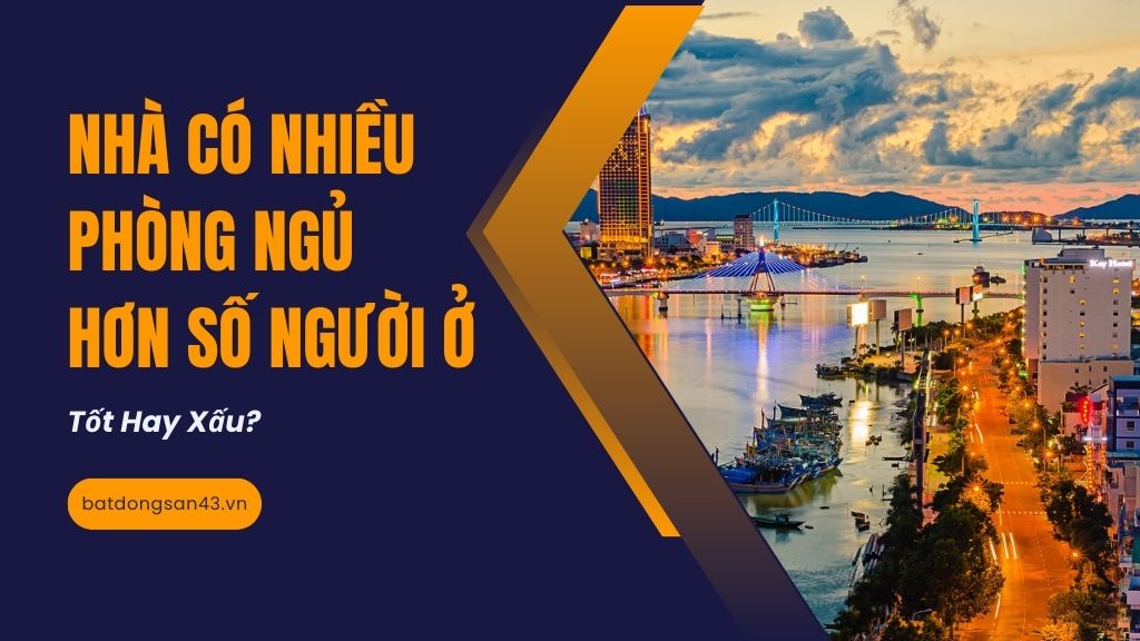 Nhà Có Nhiều Phòng Ngủ Hơn Số Người Ở – Tốt Hay Xấu