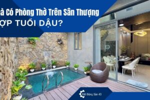 Nhà Có Phòng Thờ Trên Sân Thượng Hợp Tuổi Dậu?