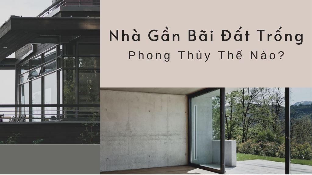 Nhà Gần Bãi Đất Trống – Phong Thủy Thế Nào