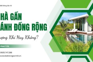 Nhà Gần Cánh Đồng Rộng – Vượng Khí Hay Không?