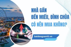 Nhà Gần Đền Miếu, Đình Chùa – Có Nên Mua Không?