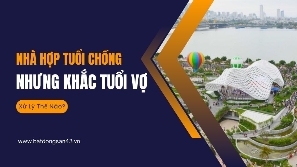 Nhà Hợp Tuổi Chồng Nhưng Khắc Tuổi Vợ – Xử Lý Thế Nào