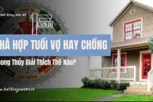 Nhà Hợp Tuổi Vợ Hay Chồng – Phong Thủy Giải Thích Thế Nào?