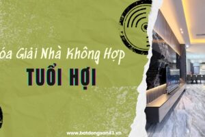 Hóa Giải Nhà Không Hợp Tuổi Hợi